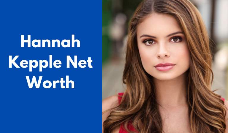 Hannah Kepple Net Worth: Early Life, Professional Life, Filmography, and more