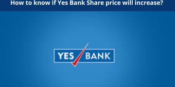 How to know if Yes Bank Share price will increase? 