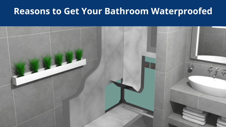 Reasons to Get Your Bathroom Waterproofed