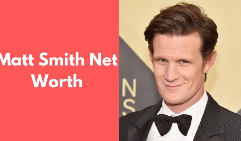 Matt Smith Net Worth 2022: Age, Height, Family, Career, Cars, Houses, Assets, Salary, Relationship, and many more