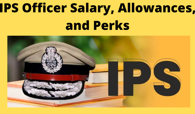 IPS Officer Salary, Allowances, and Perks