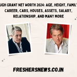 Hugh Grant Net Worth 2024: Age, Height, Family, Career, Cars, Houses, Assets, Salary, Relationship, and many more