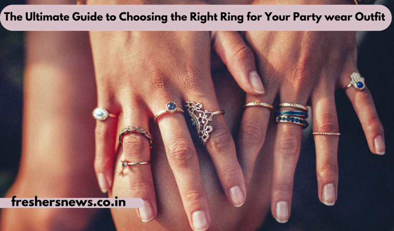 The Ultimate Guide to Choosing the Right Ring for Your Party wear Outfit