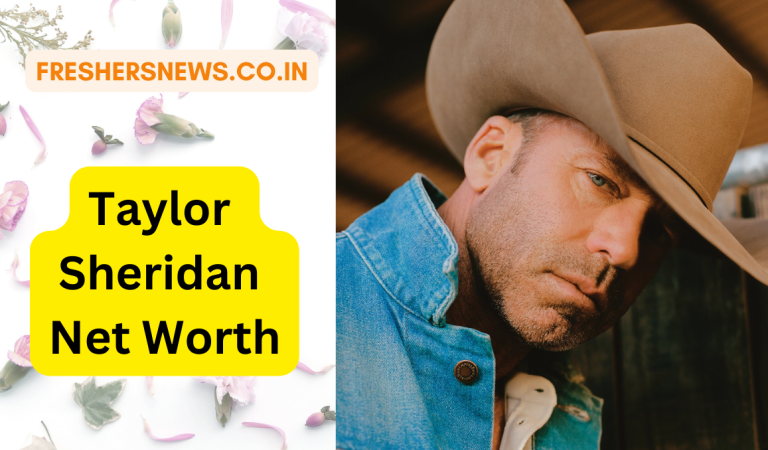 Taylor Sheridan Net Worth 2022: Age, Height, Family, Career, Cars, Houses, Assets, Salary, Relationship, and many more