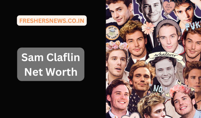 Sam Claflin Net Worth 2022: Age, Height, Family, Career, Cars, Houses, Assets, Salary, Relationship, and many more