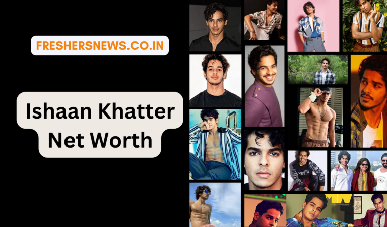 Ishaan Khatter Net Worth: Age, Height, Family, Career, Cars, Houses, Assets, Salary, Relationship, and many more