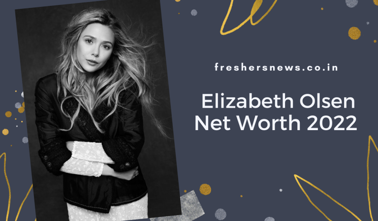 Elizabeth Olsen Net Worth 2022: Biography, Career, Early Life, Relationship, and many more