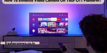How To Enhance Video Content On Your OTT Platform? 