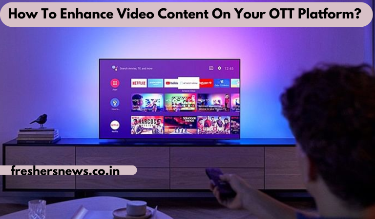 How To Enhance Video Content On Your OTT Platform? 