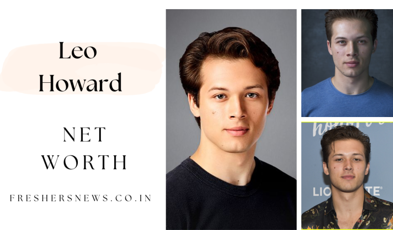 Leo Howard Net Worth: Age, Height, Family, Career, Cars, Houses, Assets, Salary, Relationship, and many more
