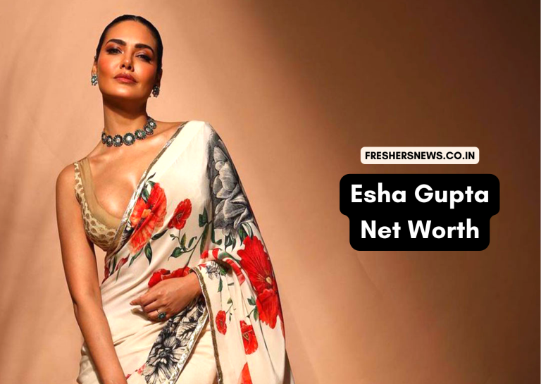 Esha Gupta net worth