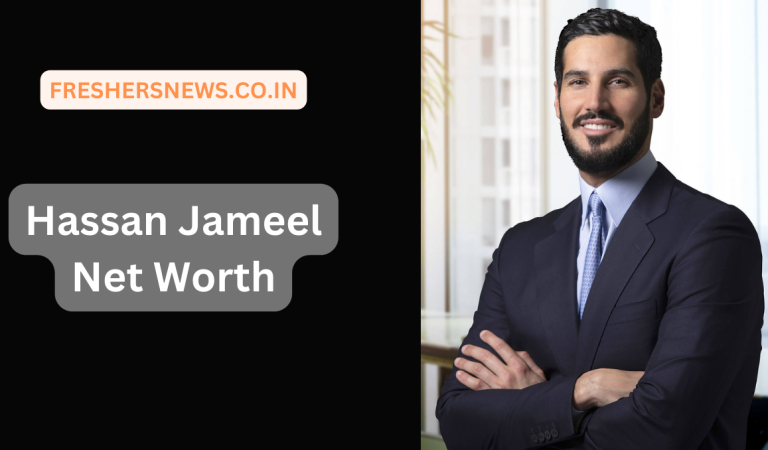 Hassan Jameel Net Worth: Age, Height, Family, Career, Cars, Houses, Assets, Salary, Relationship, and many more