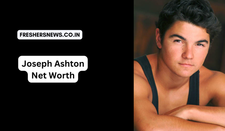 Joseph Ashton Net Worth: Age, Height, Family, Career, Cars, Houses, Assets, Salary, Relationship, and many more