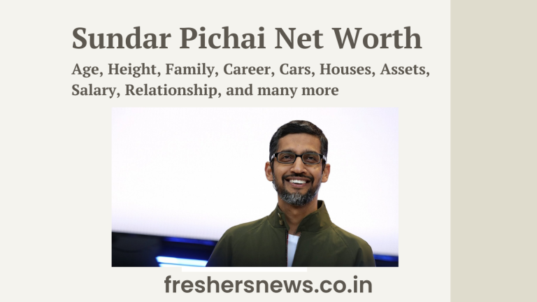 Sundar Pichai Net Worth: Age, Height, Family, Career, Cars, Houses, Assets, Salary, Relationship, and many more