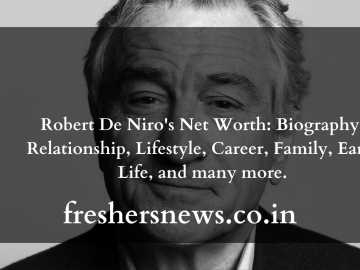 Robert De Niro's Net Worth: Biography, Relationship, Lifestyle, Career, Family, Early Life, and many more.