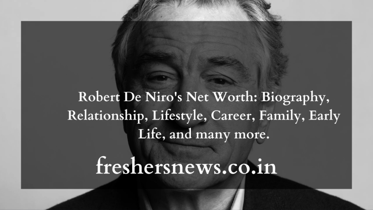 Robert De Niro's Net Worth: Biography, Relationship, Lifestyle, Career, Family, Early Life, and many more.