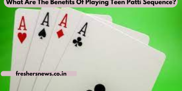 What Are The Benefits Of Playing Teen Patti Sequence?