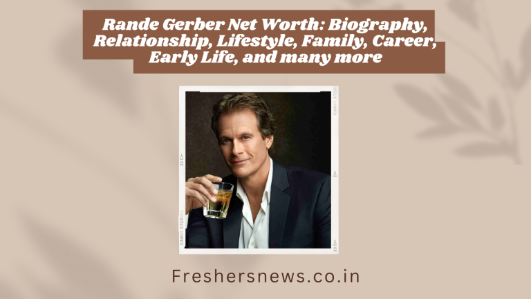 Rande Gerber Net Worth: Biography, Relationship, Lifestyle, Family, Career, Early Life, and many more