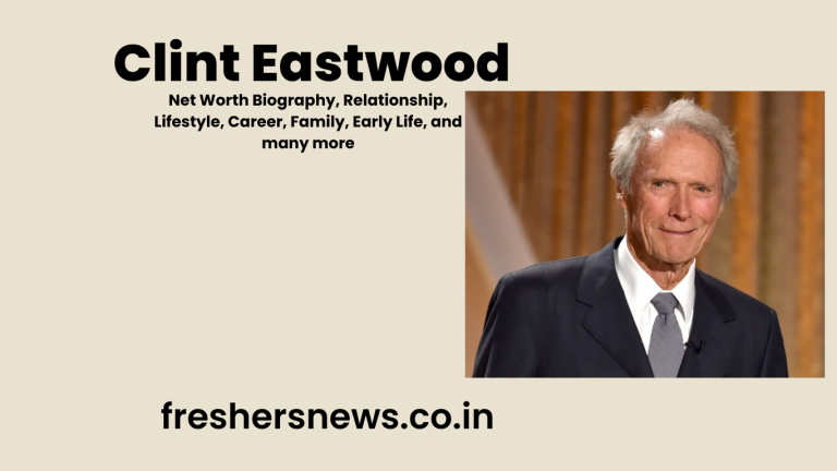 Clint Eastwood Net Worth: Biography, Relationship, Lifestyle, Career, Family, Early Life, and many more