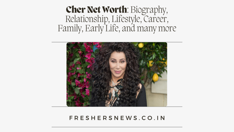 Cher Net Worth: Biography, Relationship, Lifestyle, Career, Family, Early Life, and many more