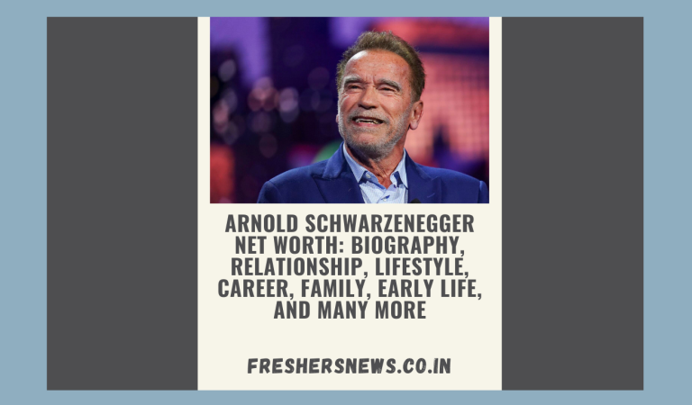 Arnold Schwarzenegger Net Worth: Biography, Relationship, Lifestyle, Career, Family, Early Life, and many more