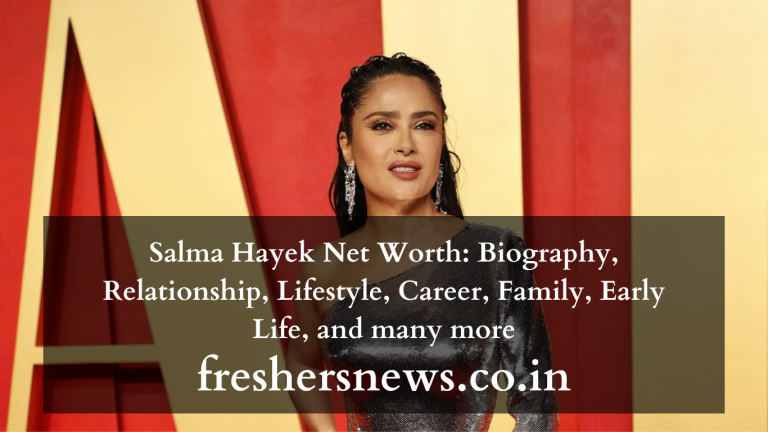 Salma Hayek Net Worth: Biography, Relationship, Lifestyle, Career, Family, Early Life, and many more