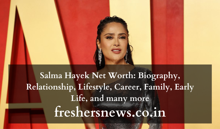 Salma Hayek Net Worth: Biography, Relationship, Lifestyle, Career, Family, Early Life, and many more