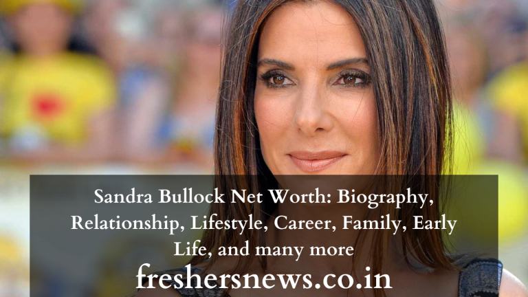 Sandra Bullock Net Worth: Biography, Relationship, Lifestyle, Career, Family, Early Life, and many more