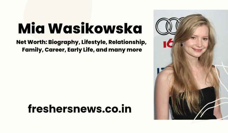 Mia Wasikowska Net Worth: Biography, Lifestyle, Relationship, Family, Career, Early Life, and many more