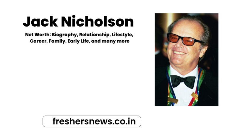 Jack Nicholson Net Worth: Biography, Relationship, Lifestyle, Career, Family, Early Life, and many more