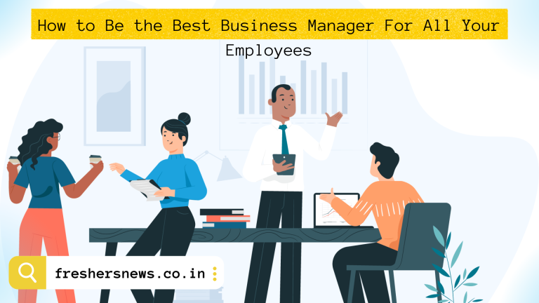 How to Be the Best Business Manager For All Your Employees