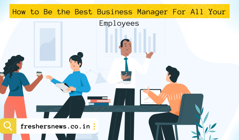 How to Be the Best Business Manager For All Your Employees