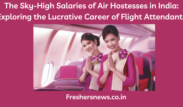 The Sky-High Salaries of Air Hostesses in India: Exploring the Lucrative Career of Flight Attendants