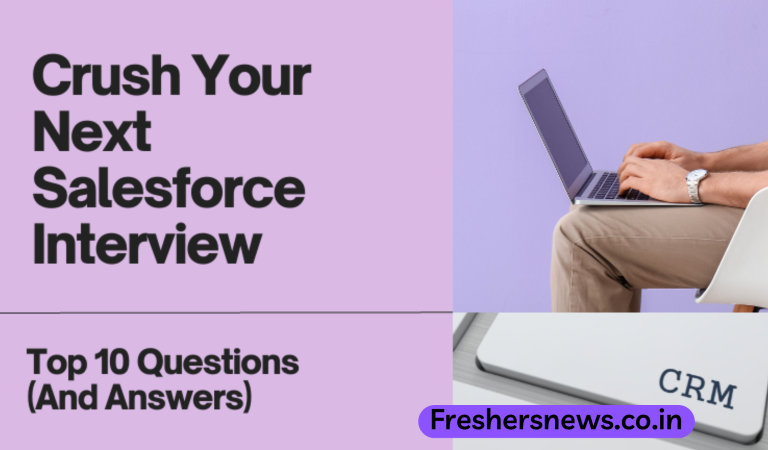 Crush Your Next Salesforce Interview with These Top 10 Questions (And Answers)