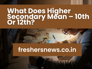 What Does Higher Secondary Mean – 10th Or 12th?