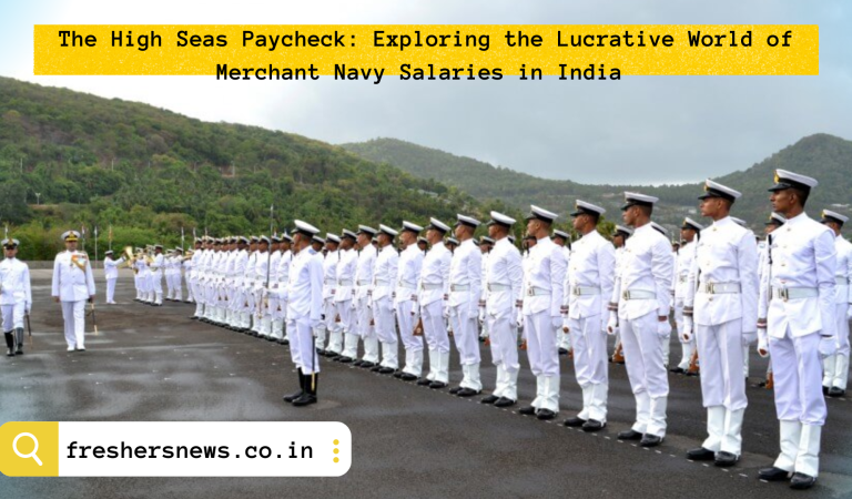 The High Seas Paycheck: Exploring the Lucrative World of Merchant Navy Salaries in India 