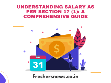 Understanding Salary as per Section 17 (1): A Comprehensive Guide