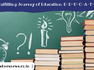 The Fulfilling Journey of Education: E-D-U-C-A-T-I-O-N