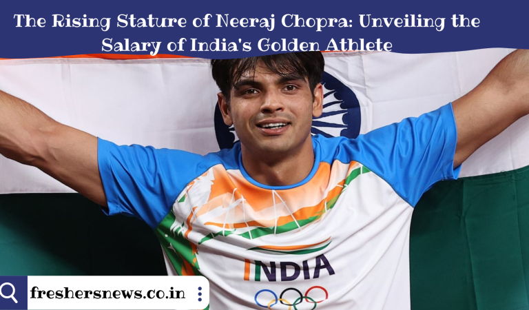 The Rising Stature of Neeraj Chopra: Unveiling the Salary of India’s Golden Athlete