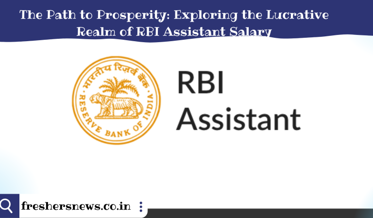 The Path to Prosperity: Exploring the Lucrative Realm of RBI Assistant Salary