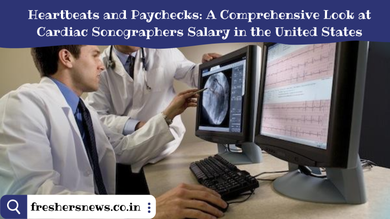 Heartbeats and Paychecks: A Comprehensive Look at Cardiac Sonographers Salary in the United States