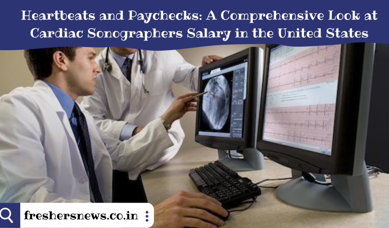 Heartbeats and Paychecks: A Comprehensive Look at Cardiac Sonographers Salary in the United States