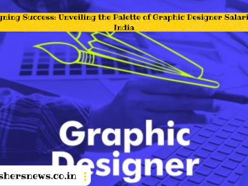 Designing Success: Unveiling the Palette of Graphic Designer Salary in India