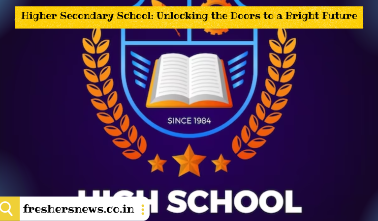 Higher Secondary School: Unlocking the Doors to a Bright Future