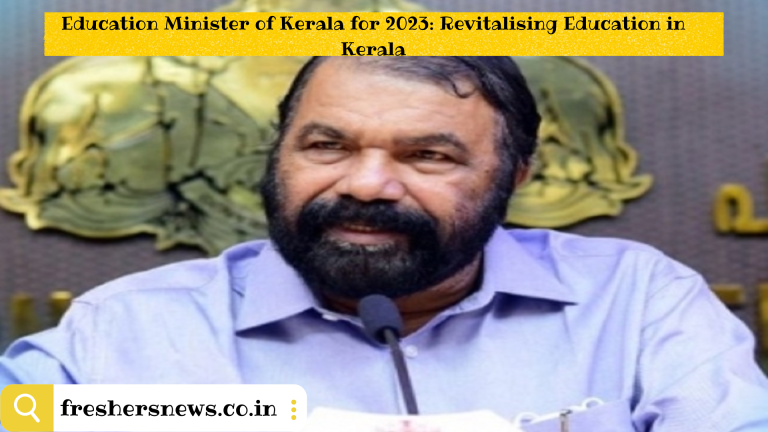 Education Minister of Kerala for 2023: Revitalising Education in Kerala