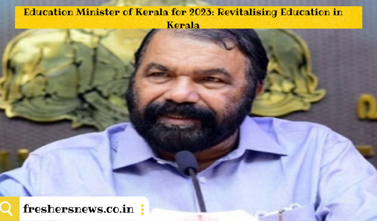 Education Minister of Kerala for 2023: Revitalising Education in Kerala