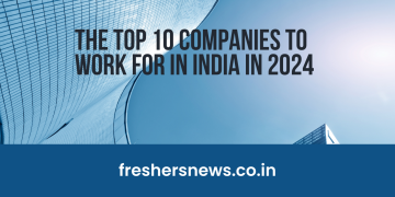 The Top 10 Companies To Work For In India In 2024