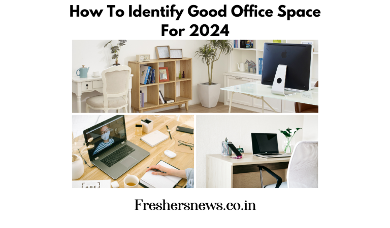 How To Identify Good Office Space For 2024 