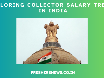 Exploring Collector Salary Trends in India