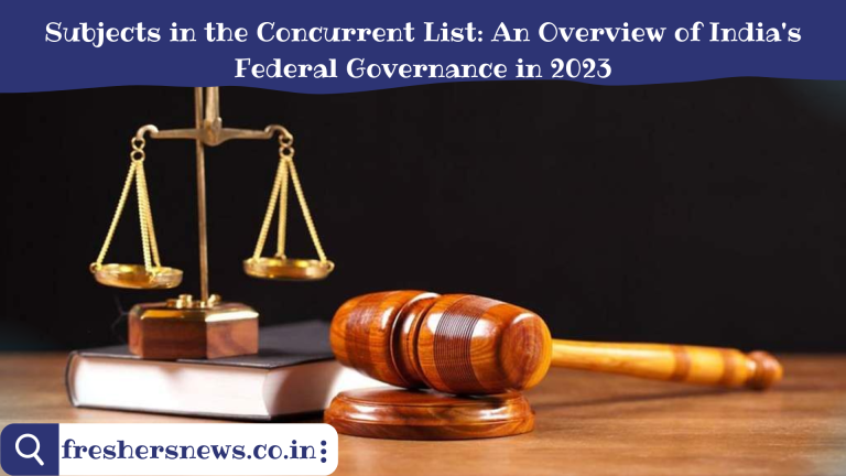 Subjects in the Concurrent List: An Overview of India's Federal Governance in 2023